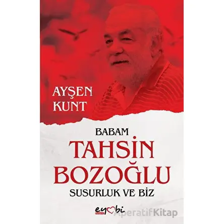 Babam Tahsin Bozoğlu Susurluk ve Biz - Ayşen Kunt - Eyobi Yayınları