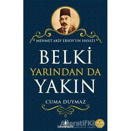 Belki Yarından da Yakın - Cuma Duymaz - Mehmet Akif Ersoy’un Hayatı