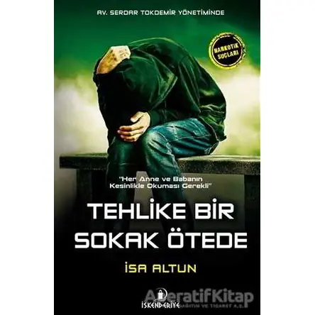 Tehlike Bir Sokak Ötede - İsa Altun - İskenderiye Yayınları