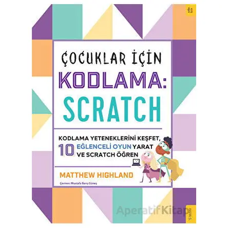 Çocuklar için Kodlama: Scratch - Matthew Highland - Sola Kidz