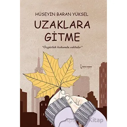 Uzaklara Gitme - Hüseyin Baran Yüksel - İkinci Adam Yayınları