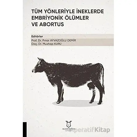 Tüm Yönleriyle İneklerde Embriyonik Ölümler ve Abortus