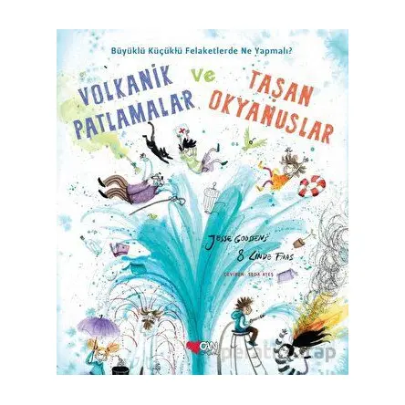 Volkanik Patlamalar ve Taşan Okyanuslar - Jesse Goossens - Can Çocuk Yayınları
