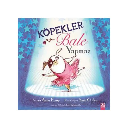 Köpekler Bale Yapmaz - Anna Kemp - Altın Kitaplar