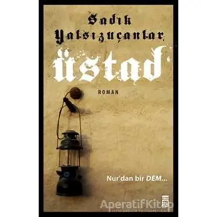Üstad - Sadık Yalsızuçanlar - Timaş Yayınları