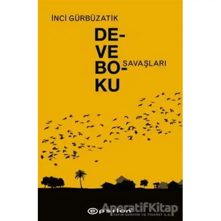 Deve Boku Savaşları - İnci Gürbüzatik - Epsilon Yayınevi