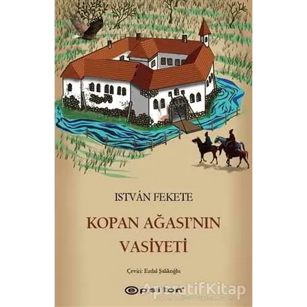 Kopan Ağasının Vasiyeti - Istvan Fekete - Epsilon Yayınevi