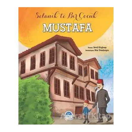 Mustafa - Selanikte Bir Çocuk - Sevil Köybaşı - Martı Çocuk Yayınları