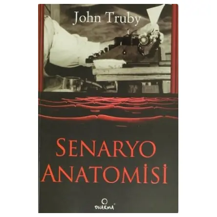 Senaryo Anatomisi - John Truby - Dharma Yayınları