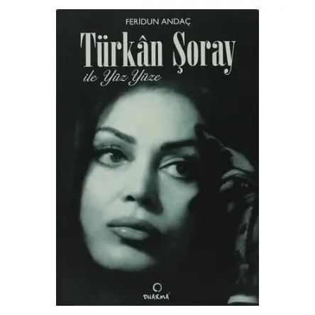 Türkan Şoray ile Yüz Yüze - Feridun Andaç - Dharma Yayınları