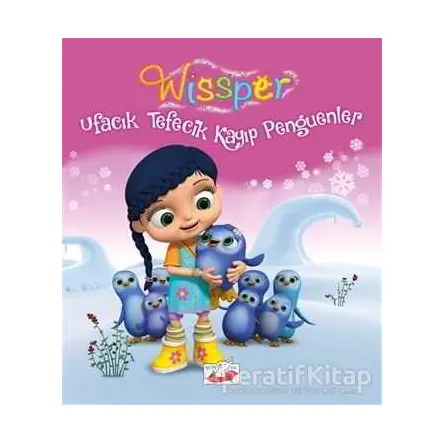 Ufacık Tefecik Kayıp Penguenler - Wissper - Neudert Petersen - Uçan Fil Yayınları