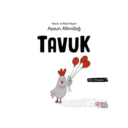 Tavuk - Mini Hikayeler 1 - Aysun Altındağ - Masalperest