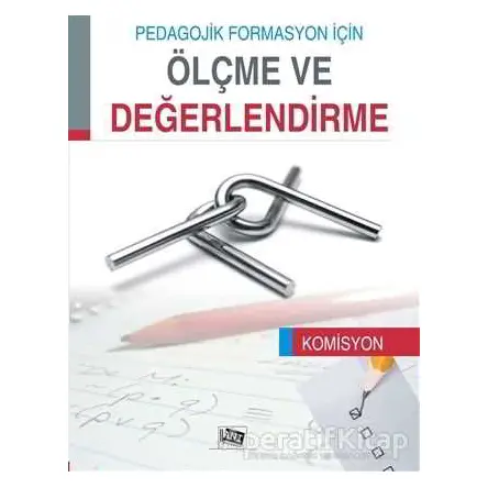 Pedagojik Formasyon İçin Ölçme ve Değerlendirme - Komisyon - Anı Yayıncılık