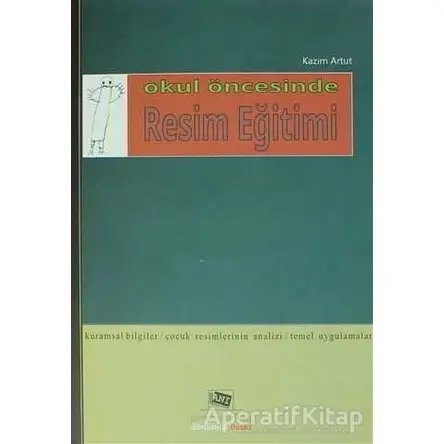 Okul Öncesinde Resim Eğitimi - Kazım Artut - Anı Yayıncılık