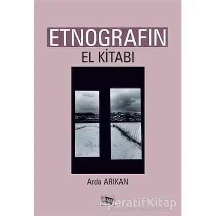 Etnografın El Kitabı - Arda Arıkan - Anı Yayıncılık