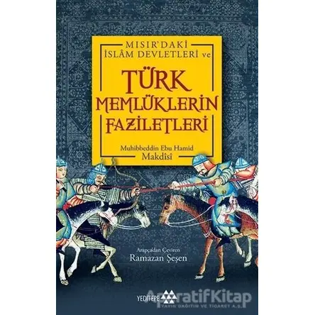 Türk Memlüklerin Faziletleri - Muhibbeddin Ebu Hamid Makdisi - Yeditepe Yayınevi