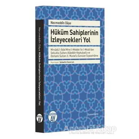 Necmeddin Daye: Hüküm Sahiplerinin İzleyecekleri Yol - Şefaettin Severcan - Büyüyen Ay Yayınları