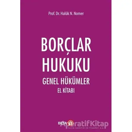 Borçlar Hukuku - Genel Hükümler El Kitabı - Haluk N. Nomer - Beta Yayınevi