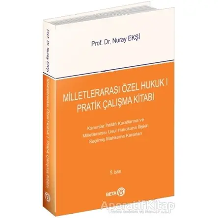 Milletlerarası Özel Hukuk 1 - Pratik Çalışma Kitabı - Nuray Ekşi - Beta Yayınevi