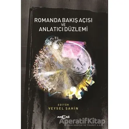Romanda Bakış Açısı ve Anlatıcı Düzlemi - Veysel Şahin - Akçağ Yayınları