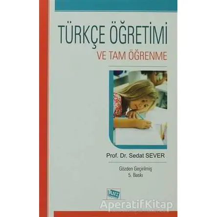 Türkçe Öğretimi ve Tam Öğrenme - Sedat Sever - Anı Yayıncılık