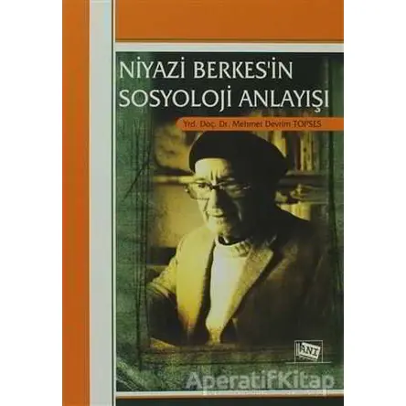 Niyazi Berkes’in Sosyoloji Anlayışı - Mehmet Devrim Topses - Anı Yayıncılık