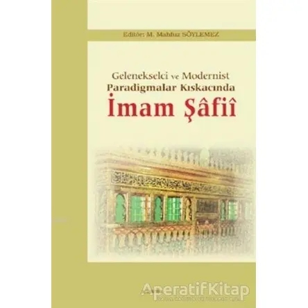 Gelenekselci ve Modernist Paradigmalar Kıskacında İmam Şafii