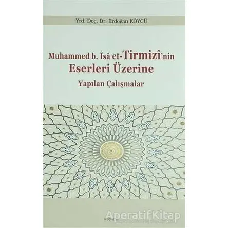 Muhammed b. İsa et-Tirmizinin Eserleri Üzerine Yapılan Çalışmalar
