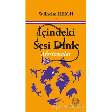 İçindeki Sesi Dinle - Wilhelm Reich - Arya Yayıncılık