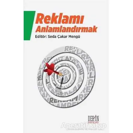 Reklamı Anlamlandırmak - Seda Çakar Mengü - Derin Yayınları