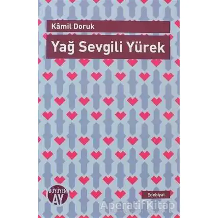 Yağ Sevgili Yürek - Kamil Doruk - Büyüyen Ay Yayınları