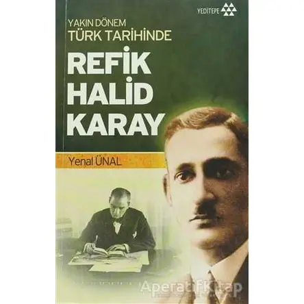 Yakın Dönem Türk Tarihinde Refik Halid Karay - Yenal Ünal - Yeditepe Yayınevi