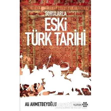 Sorularla Eski Türk Tarihi - Ali Ahmetbeyoğlu - Yeditepe Yayınevi