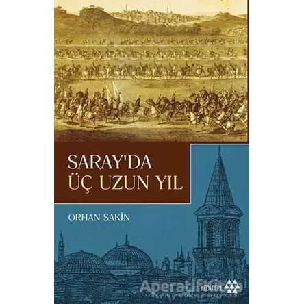 Sarayda Üç Uzun Yıl - Orhan Sakin - Yeditepe Yayınevi