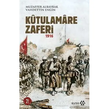 Kutulamare Zaferi 1916 - Muzaffer Albayrak - Yeditepe Yayınevi