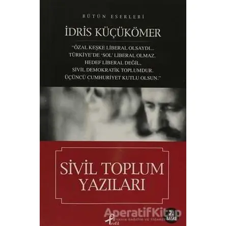 Sivil Toplum Yazıları - İdris Küçükömer - Profil Kitap