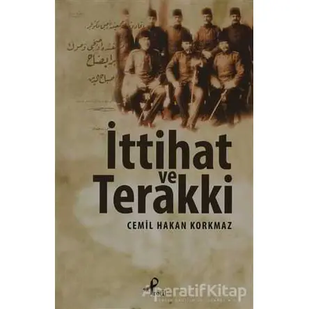 İttihat ve Terakki - Cemil Hakan Korkmaz - Profil Kitap