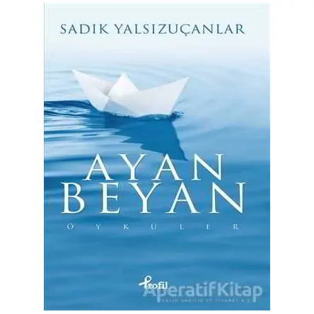 Ayan Beyan - Sadık Yalsızuçanlar - Profil Kitap