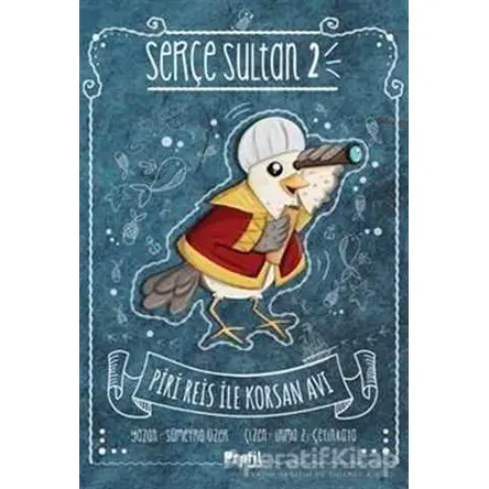 Serçe Sultan 2 - Piri Reis İle Korsan Avı - Sümeyra Üzer - Profil Kitap