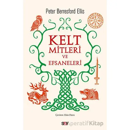 Kelt Mitleri ve Efsaneleri - Peter Berresford Ellis - Say Yayınları