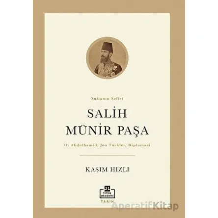 Salih Münir Paşa - Kasım Hızlı - Timaş Akademi