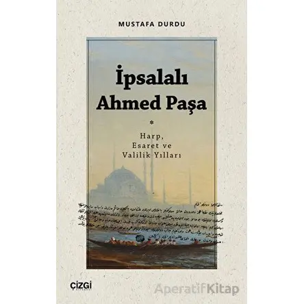 İpsalalı Ahmed Paşa - Mustafa Durdu - Çizgi Kitabevi Yayınları