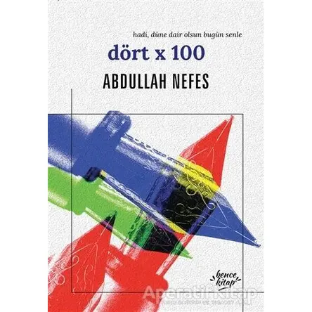 Dört x 100 - Abdullah Nefes - Bencekitap