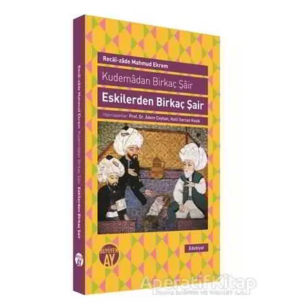 Kudemadan Birkaç Şair - Eskilerden Birkaç Şair - Recaizade Mahmut Ekrem - Büyüyen Ay Yayınları
