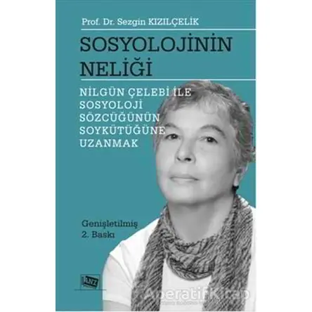 Sosyolojinin Neliği - Nilgün Çelebi ile Sosyoloji Sözcüğünün Soykütüğüne Uzanmak