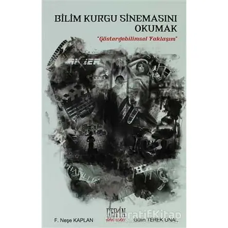 Bilim Kurgu Sinemasını Okumak - F. Neşe Kaplan - Derin Yayınları
