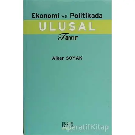 Ekonomi ve Politika Ulusal Tavır - Alkan Soyak - Derin Yayınları