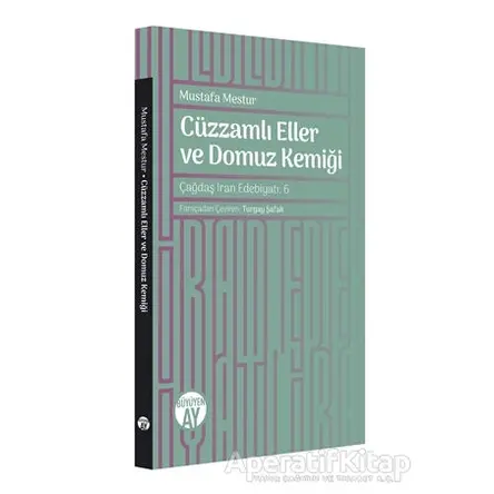 Cüzzamlı Eller ve Domuz Kemiği - Mustafa Mestur - Büyüyen Ay Yayınları