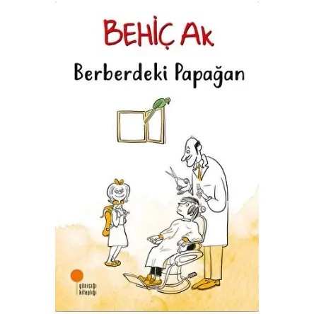 Berberdeki Papağan - Behiç Ak - Günışığı Kitaplığı