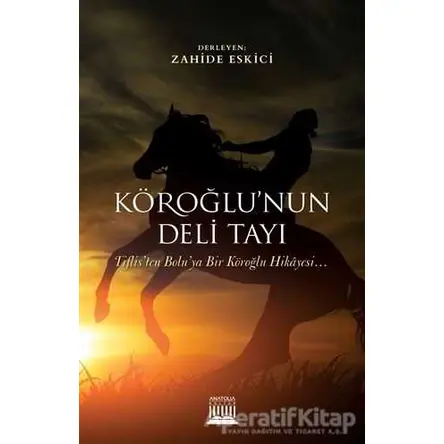 Köroğlunun Deli Tayı - Kolektif - Anatolia Kitap